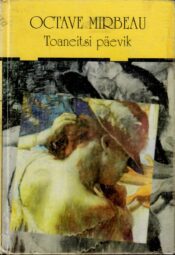 Toaneitsi päevik - Octave Mirbeau Toaneitsi päevik - Octave Mirbeau