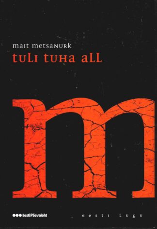 Tuli tuha all. Eesti lugu - Mait Metsanurk
