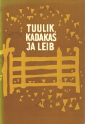 Tuulik, kadakas ja leib. Korrespondentide murdetekste Tuulik, kadakas ja leib. Korrespondentide murdetekste