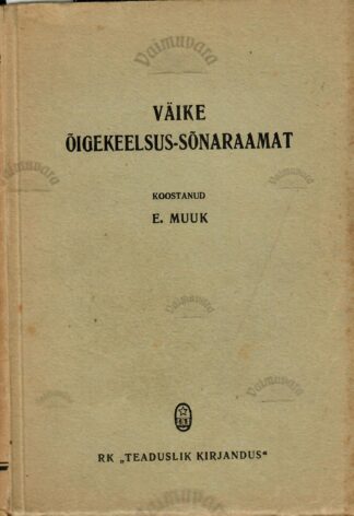 Väike õigekeelsus-sõnaraamat - Elmar Muuk 1945.a
