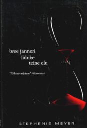 Bree Tanneri lühike teine elu - Stephenie Meyer Bree Tanneri lühike teine elu - Stephenie Meyer