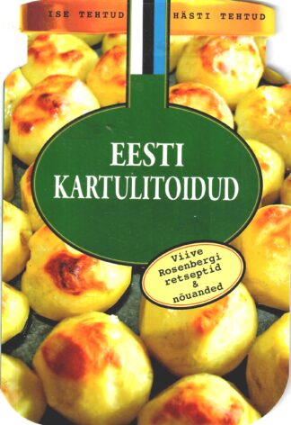 Eesti kartulitoidud. Viive Rosenbergi retseptid & nõuanded