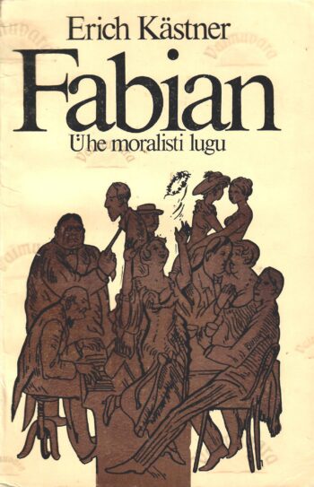 Fabian. Ühe moralisti lugu - Erich Kästner