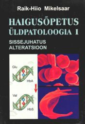 Haigusõpetus. Üldpatoloogia I - Raik-Hiio Mikelsaar