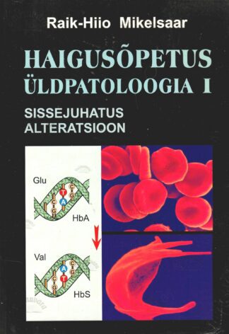 Haigusõpetus. Üldpatoloogia I - Raik-Hiio Mikelsaar