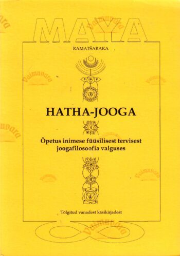 Hatha-jooga. Õpetus inimese füüsilisest tervisest joogafilosoofia valguses - Ramatšaraka Hatha-jooga. Õpetus inimese füüsilisest tervisest joogafilosoofia valguses - Ramatšaraka