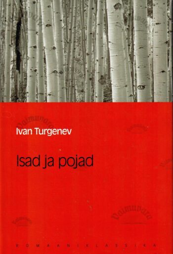 Isad ja pojad. Eesti Päevalehe romaaniklassika - Ivan Turgenev Isad ja pojad. Eesti Päevalehe romaaniklassika - Ivan Turgenev