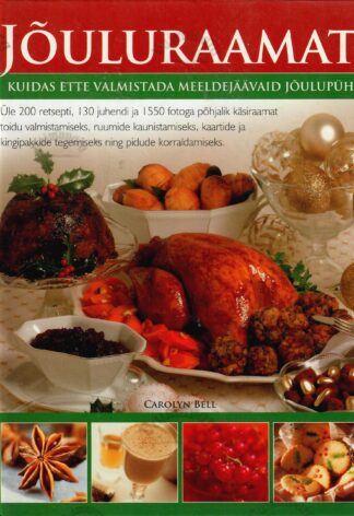 Jõuluraamat. Kuidas ette valmistada meeldejäävaid jõulupühi - Carolyn Bell