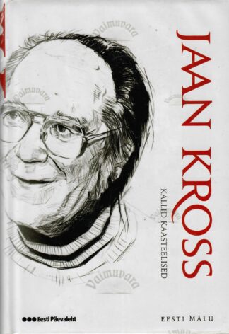 Kallid kaasteelised. Eesti mälu - Jaan Kross