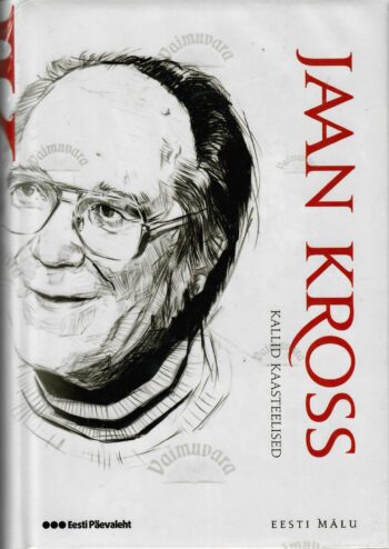 Kallid kaasteelised. Eesti mälu - Jaan Kross