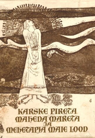 Karske Pireta Maheda Mareta ja Mehetapja Maie lood