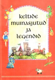 Keltide muinasjutud ja legendid Keltide muinasjutud ja legendid
