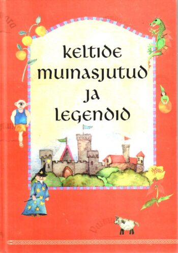 Keltide muinasjutud ja legendid Keltide muinasjutud ja legendid