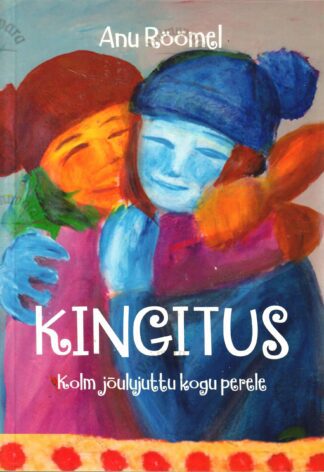 Kingitus : kolm jõulujuttu kogu perele - Anu Röömel