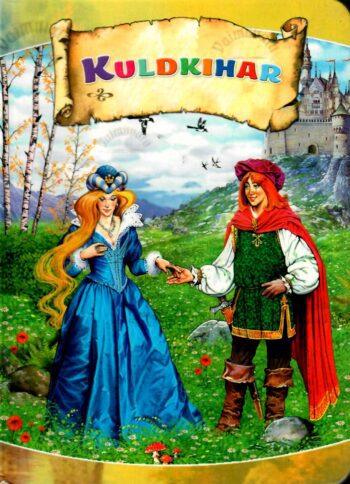 Kuldkihar - Gerda Kroom Tšehhi muinasjutu alusel Kuldkihar - Gerda Kroom Tšehhi muinasjutu alusel