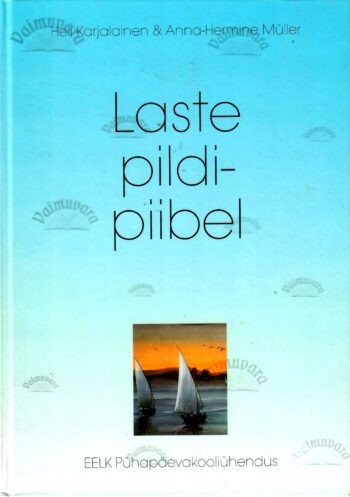 Laste pildipiibel - Heli Karjalainen, Anna-Hermine Müller Laste pildipiibel - Heli Karjalainen, Anna-Hermine Müller