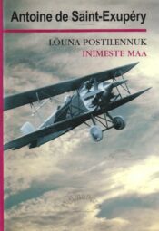 Lõuna postilennuk. Inimeste maa - Antoine De Saint-Exupéry Lõuna postilennuk. Inimeste maa - Antoine De Saint-Exupéry