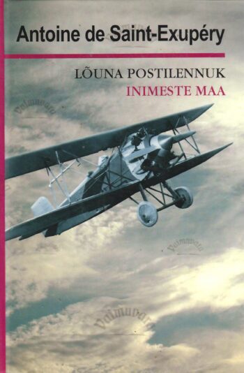 Lõuna postilennuk. Inimeste maa - Antoine De Saint-Exupéry