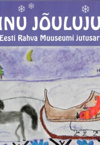 Minu jõulujutt. Eesti rahva Muuseumi jutusari 3