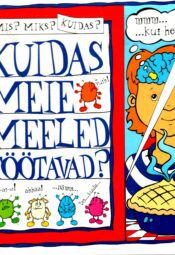 Mis Miks Kuidas Kuidas meie meeled töötavad.