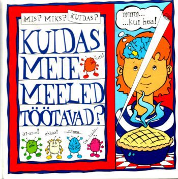 Mis Miks Kuidas Kuidas meie meeled töötavad.