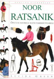 Noor ratsanik. Õpetusi noorele ratsutamishuvilisele - Lucida Green Noor ratsanik. Õpetusi noorele ratsutamishuvilisele - Lucida Green