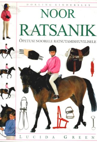 Noor ratsanik. Õpetusi noorele ratsutamishuvilisele - Lucida Green