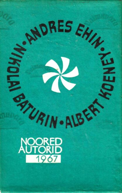 Noored autorid 1967 - Nikolai Baturin, Andres Ehin, Albert Koeney