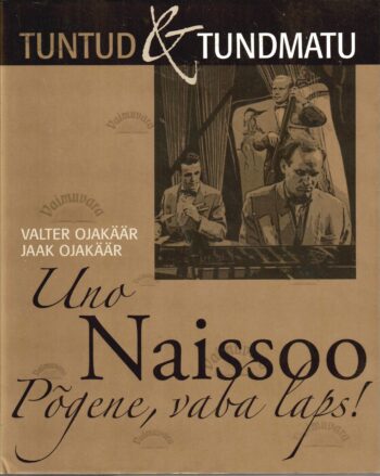 Uno Naissoo. Põgene, vaba laps - Jaak Ojakäär, Valter Ojakäär