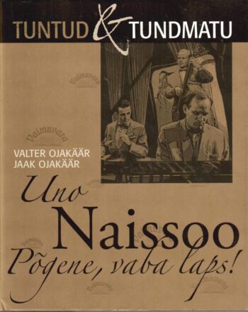 Uno Naissoo. Põgene, vaba laps - Jaak Ojakäär, Valter Ojakäär