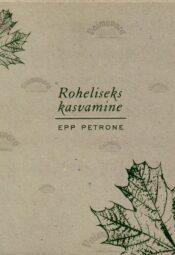 Roheliseks kasvamine - Epp Petrone