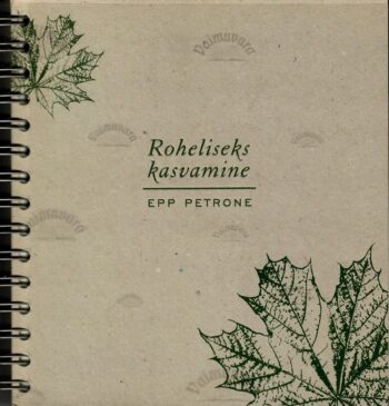 Roheliseks kasvamine - Epp Petrone