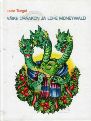 Väike draakon ja lohe Moneywald – Leelo Tungal