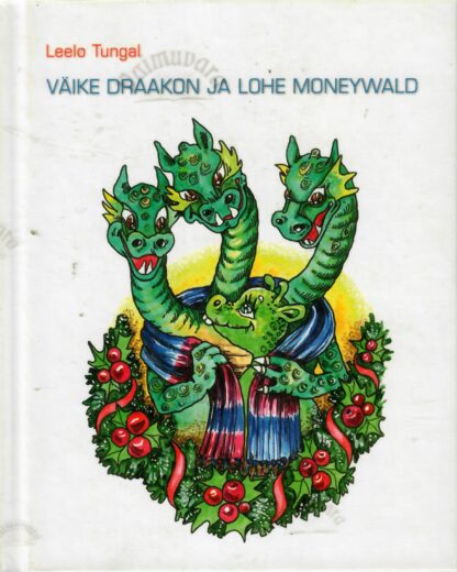 Väike draakon ja lohe Moneywald - Leelo Tungal