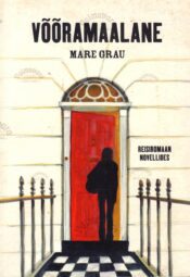 Võõramaalane. Reisiromaan novellides - Mare Grau