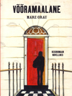Võõramaalane. Reisiromaan novellides – Mare Grau
