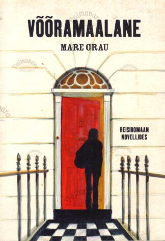 Võõramaalane. Reisiromaan novellides - Mare Grau
