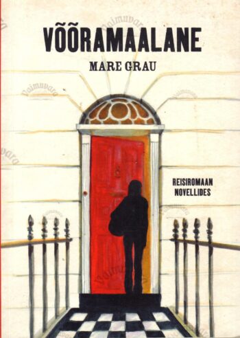 Võõramaalane. Reisiromaan novellides - Mare Grau