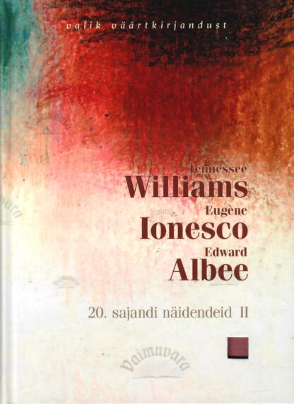 20. sajandi näidendeid II - Tennessee Williams, Eugene Ionesco, Edward Albee