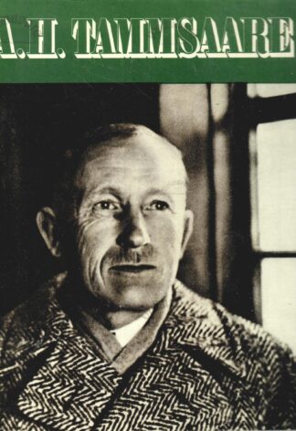 A. H. Tammsaare. Pildikroonika eluteest ja -tööst