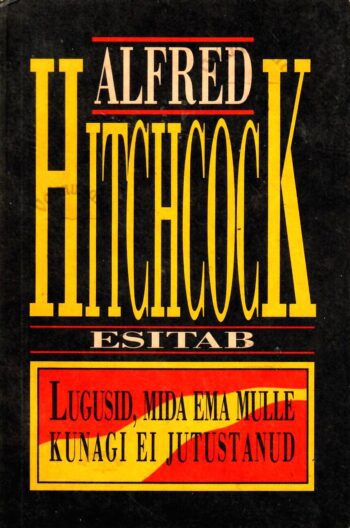 Alfred Hitchcock - Lugusid, mida ema mulle kunagi ei jutustanud Alfred Hitchcock esitab. Lugusid, mida ema mulle kunagi ei jutustanud