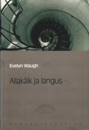 Allakäik ja langus - Evelyn Waugh Allakäik ja langus - Evelyn Waugh