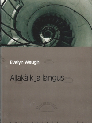 Allakäik ja langus. Eesti Päevalehe romaaniklassika – Evelyn Waugh