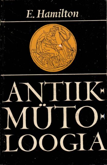 Antiikmütoloogia - Edith Hamilton