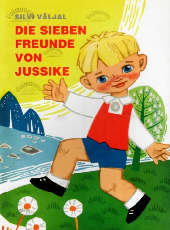 Die sieben Freunde von Jussike - Silvi Väljal Die sieben Freunde von Jussike - Silvi Väljal
