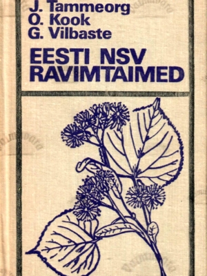 Eesti NSV ravimtaimed – Oskar Kook, Johannes Tammeorg, Gustav Vilbaste 1973