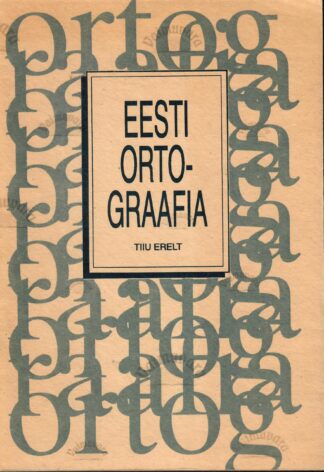 Eesti ortograafia - Tiiu Erelt