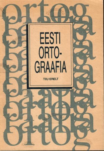 Eesti ortograafia - Tiiu Erelt Eesti ortograafia - Tiiu Erelt