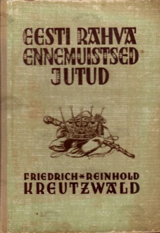 Eesti rahva ennemuistsed jutud - Friedrich Reinhold Kreutzwald