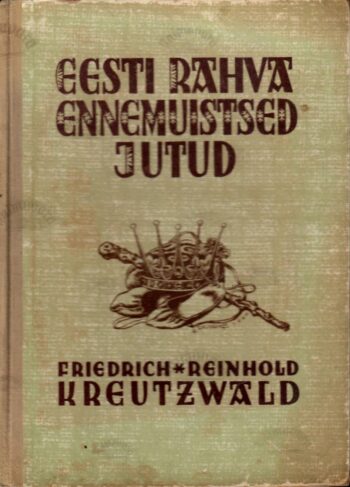 Eesti rahva ennemuistsed jutud - Friedrich Reinhold Kreutzwald